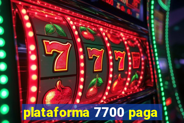 plataforma 7700 paga